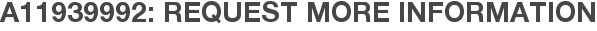 A11939992: Request More Information