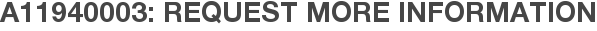 A11940003: Request More Information