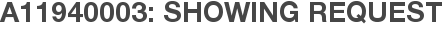 A11940003: Showing Request
