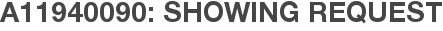 A11940090: Showing Request