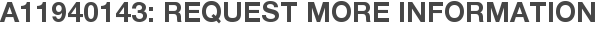 A11940143: Request More Information