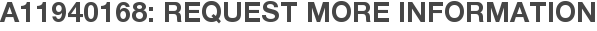 A11940168: Request More Information