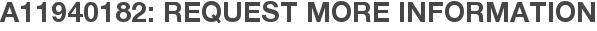 A11940182: Request More Information