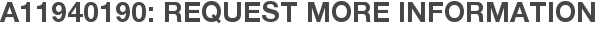 A11940190: Request More Information