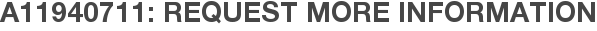 A11940711: Request More Information