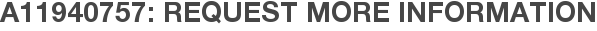 A11940757: Request More Information