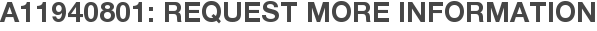 A11940801: Request More Information