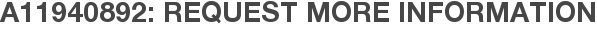 A11940892: Request More Information