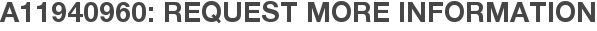 A11940960: Request More Information