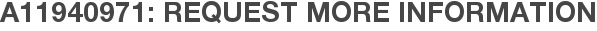 A11940971: Request More Information