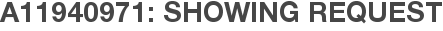 A11940971: Showing Request