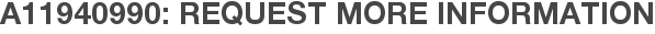A11940990: Request More Information