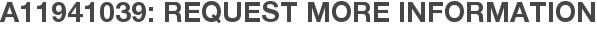 A11941039: Request More Information
