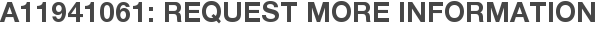 A11941061: Request More Information