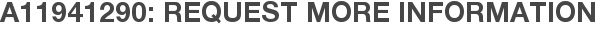 A11941290: Request More Information