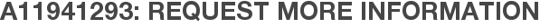 A11941293: Request More Information
