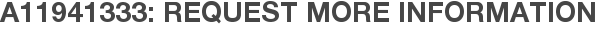 A11941333: Request More Information