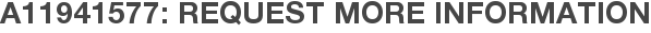 A11941577: Request More Information