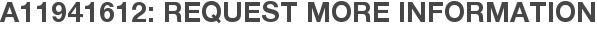 A11941612: Request More Information