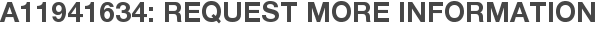 A11941634: Request More Information