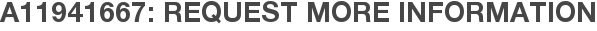 A11941667: Request More Information