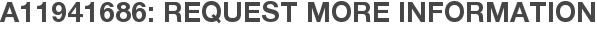 A11941686: Request More Information