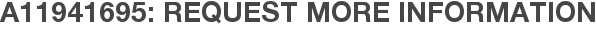 A11941695: Request More Information