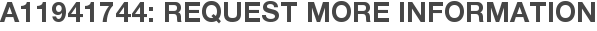 A11941744: Request More Information
