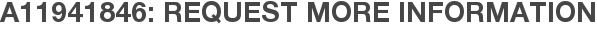 A11941846: Request More Information