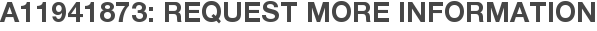 A11941873: Request More Information