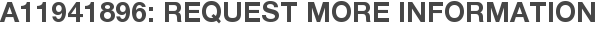 A11941896: Request More Information
