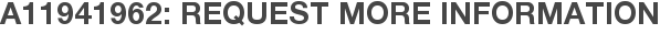 A11941962: Request More Information