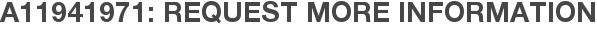 A11941971: Request More Information