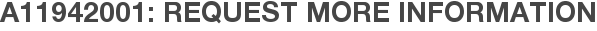 A11942001: Request More Information