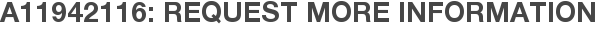 A11942116: Request More Information