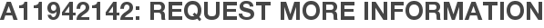 A11942142: Request More Information