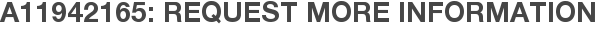 A11942165: Request More Information