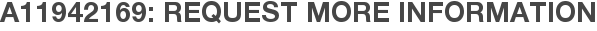 A11942169: Request More Information