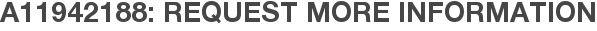 A11942188: Request More Information