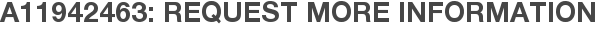 A11942463: Request More Information