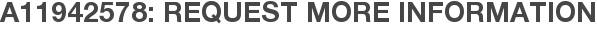 A11942578: Request More Information