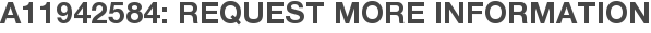 A11942584: Request More Information