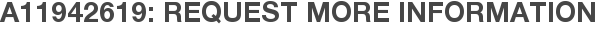 A11942619: Request More Information