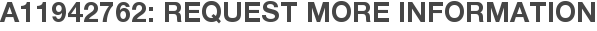 A11942762: Request More Information