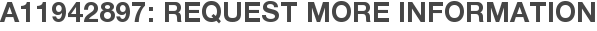 A11942897: Request More Information