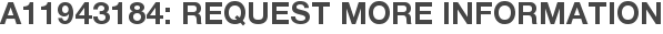 A11943184: Request More Information