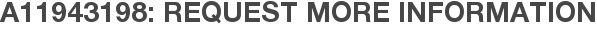 A11943198: Request More Information