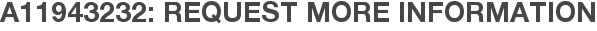 A11943232: Request More Information