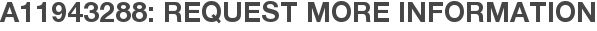 A11943288: Request More Information
