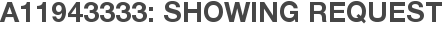 A11943333: Showing Request